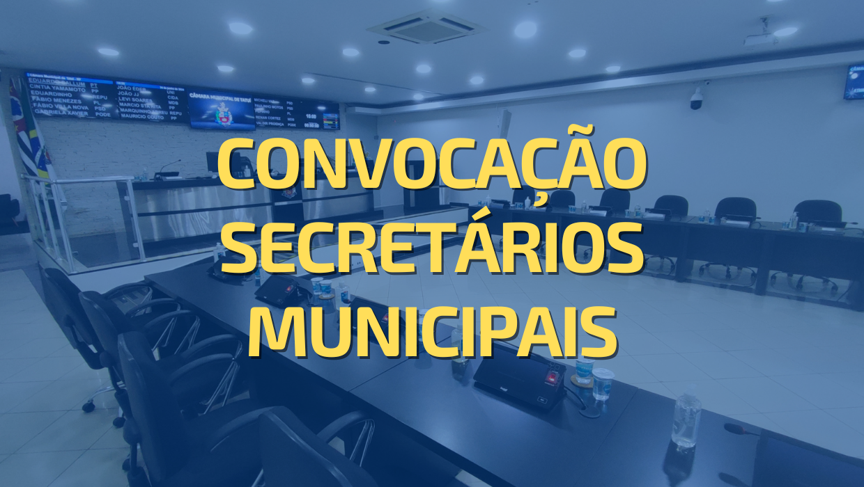 SESSÃO EXTRAORDINÁRIA COM SECRETÁRIOS MUNICIPAIS DE SAÚDE, EDUCAÇÃO E DIREITOS HUMANOS SERÁ REALIZADA NA PRÓXIMA SEXTA-FEIRA (25)